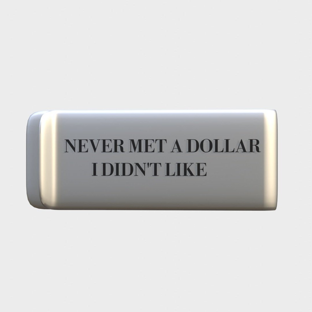 NEVER MET A DOLLAR I DIDN'T LIKE - SILVER