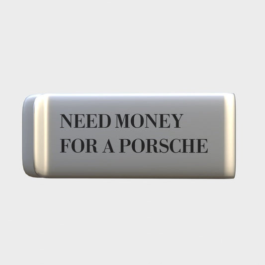 NEED MONEY FOR A PORSCHE - SILVER